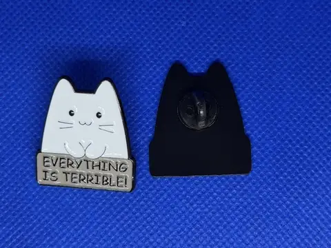 Pinssi – Cat “Everything is Terrible!"